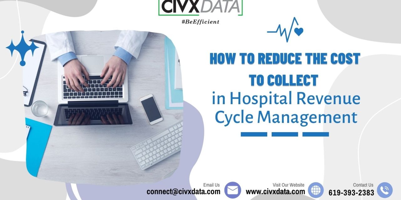 How to Reduce the Cost to Collect in Hospital Revenue Cycle Management